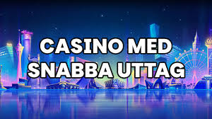 Snabb Uttag Casino Utforska Fördelarna med Snabba Uttag