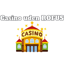 Udenlandsk Casino Uden ROFUS Oplev Spil uden Begrænsninger